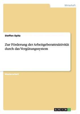 bokomslag Zur Förderung der Arbeitgeberattraktivität durch das Vergütungssystem