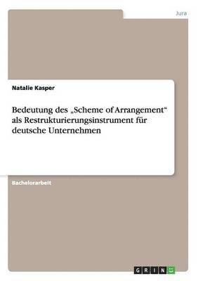 Bedeutung des &quot;Scheme of Arrangement&quot; als Restrukturierungsinstrument fr deutsche Unternehmen 1