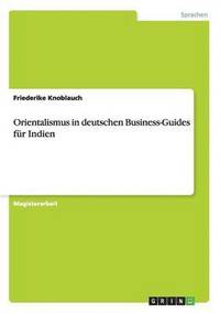 bokomslag Orientalismus in deutschen Business-Guides fur Indien