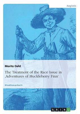The Treatment of the Race Issue in 'Adventures of Huckleberry Finn' 1