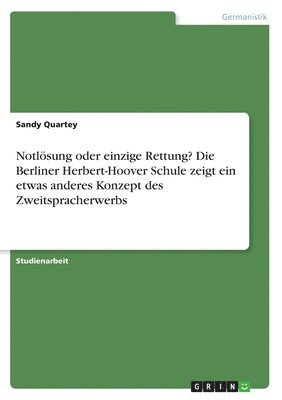 Sandy Quartey - Notlösung oder einzige Rettung? Die Berliner Herbert-Hoover Schule zeigt ein etwas anderes Konzept des Zweitspracherwerbs, Häftad. Tillgänglighet: Lägg i varukorg