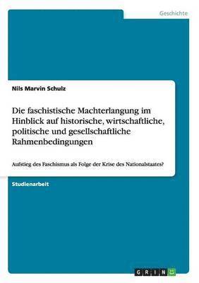 bokomslag faschistische Machterlangung im Hinblick auf historische, wirtschaftliche, politische und gesellschaftliche Rahmenbedingungen
