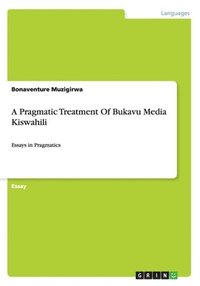bokomslag A Pragmatic Treatment Of Bukavu Media Kiswahili