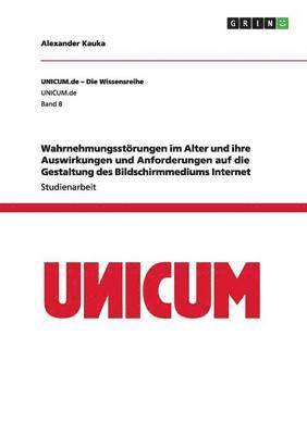 bokomslag Wahrnehmungsstrungen im Alter und ihre Auswirkungen und Anforderungen auf die Gestaltung des Bildschirmmediums Internet