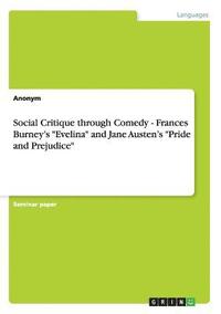 bokomslag Social Critique through Comedy - Frances Burney's "Evelina" and Jane Austen's "Pride and Prejudice"
