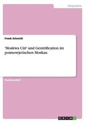 bokomslag 'Moskwa Citi' und Gentrification im postsowjetischen Moskau