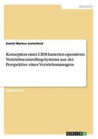 bokomslag Konzeption eines CRM-basierten operativen Vertriebscontrolling-Systems aus der Perspektive eines Vertriebsmanagers