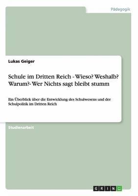 Lukas Geiger - Schule im Dritten Reich - Wieso? Weshalb? Warum?- Wer Nichts sagt bleibt stumm, Häftad
