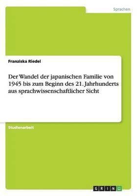 bokomslag Wandel der japanischen Familie von 1945 bis zum Beginn des 21. Jahrhunderts aus sprachwissenschaftlicher Sicht