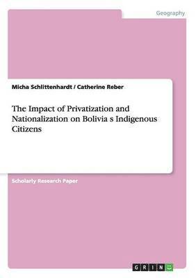 bokomslag The Impact of Privatization and Nationalization on Bolivia&#699;s Indigenous Citizens