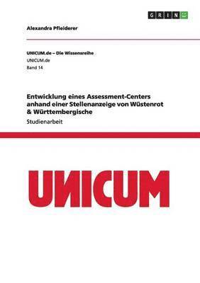 Alexandra Pfleiderer - Entwicklung eines Assessment-Centers anhand einer Stellenanzeige von Wüstenrot & Württembergische, Häftad