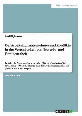 bokomslag &#65279;&#65279;Der Arbeitskraftunternehmer und Konflikte in der Vereinbarkeit von Erwerbs- und Familienarbeit