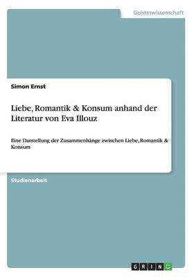 bokomslag Liebe, Romantik & Konsum anhand der Literatur von Eva Illouz