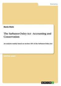 bokomslag The Sarbanes-Oxley Act - Accounting and Conservatism