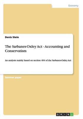 The Sarbanes-Oxley Act - Accounting and Conservatism 1