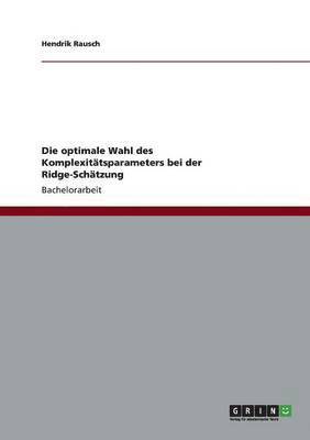 Hendrik Rausch - optimale Wahl des Komplexitätsparameters bei der Ridge-Schätzung, Häftad