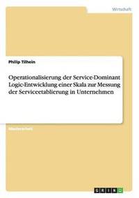 bokomslag Operationalisierung der Service-Dominant Logic-Entwicklung einer Skala zur Messung der Serviceetablierung in Unternehmen