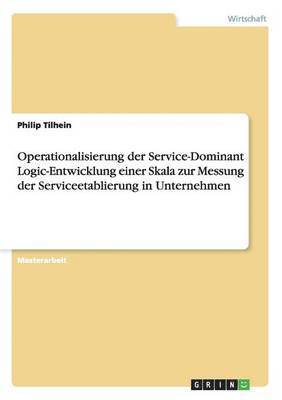 bokomslag Operationalisierung der Service-Dominant Logic-Entwicklung einer Skala zur Messung der Serviceetablierung in Unternehmen