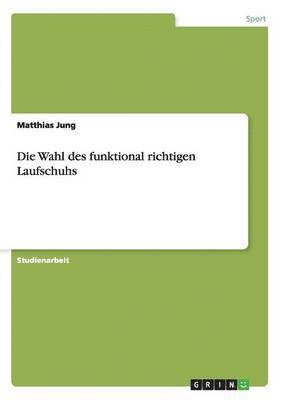 Matthias Jung - Wahl des funktional richtigen Laufschuhs, Häftad
