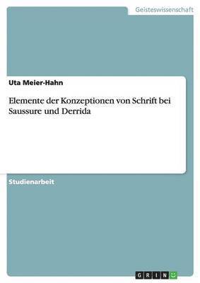 Elemente Der Konzeptionen Von Schrift Bei Saussure Und Derrida 1