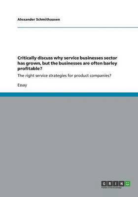 bokomslag Critically discuss why service businesses sector has grown, but the businesses are often barley profitable?