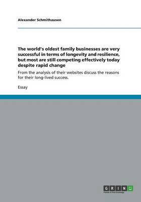 bokomslag The world's oldest family businesses are very successful in terms of longevity and resilience, but most are still competing effectively today despite rapid change