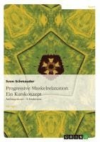 Progressive Muskelrelaxation. Ein Kurskonzept