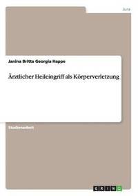 bokomslag rztlicher Heileingriff als Krperverletzung