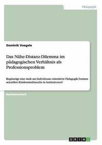bokomslag Das Nhe-Distanz-Dilemma im pdagogischen Verhltnis als Professionsproblem