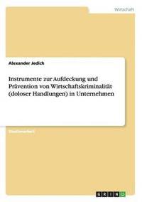 bokomslag Instrumente zur Aufdeckung und Prävention von Wirtschaftskriminalität (doloser Handlungen) in Unternehmen