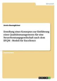 bokomslag Qualitatsmanagement Fur Eine Steuerberatungsgesellschaft Nach Dem Efqm-Modell Fur Excellence. Erstellung Eines Konzeptes Und Einfuhrung.