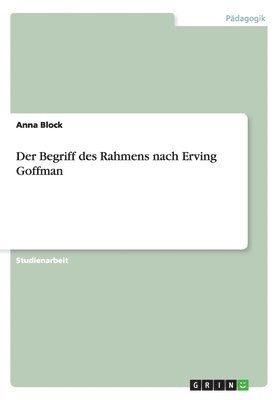 Anna Block - Begriff des Rahmens nach Erving Goffman, Häftad