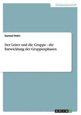 Leiter und die Gruppe - die Entwicklung der Gruppenphasen