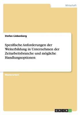 bokomslag Spezifische Anforderungen der Weiterbildung in Unternehmen der Zeitarbeitsbranche und mgliche Handlungsoptionen