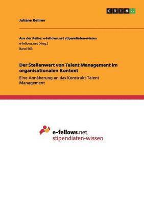 Juliane Kellner - Stellenwert von Talent Management im organisationalen Kontext, Häftad
