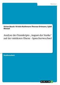 bokomslag Analyse Des Transkripts 'August Der Starke Auf Der Mittleren Ebene - Sprecherwechsel