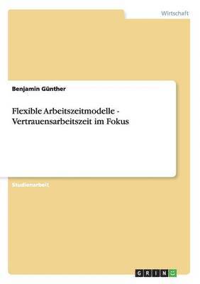 bokomslag Flexible Arbeitszeitmodelle - Vertrauensarbeitszeit im Fokus