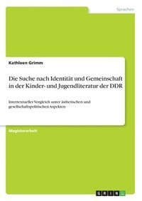 bokomslag Die Suche nach Identitat und Gemeinschaft in der Kinder- und Jugendliteratur der DDR