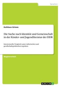 bokomslag Die Suche nach Identitt und Gemeinschaft in der Kinder- und Jugendliteratur der DDR