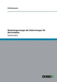 bokomslag Marketingstrategie der Edeka-Gruppe für Bio-Produkte