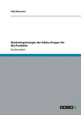Marketingstrategie der Edeka-Gruppe für Bio-Produkte 1