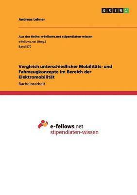 bokomslag Vergleich unterschiedlicher Mobilitäts- und Fahrzeugkonzepte im Bereich der Elektromobilität