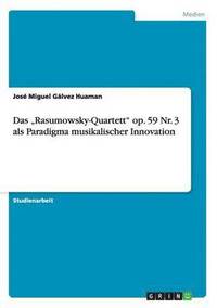 bokomslag Das &quot;Rasumowsky-Quartett&quot; op. 59 Nr. 3 als Paradigma musikalischer Innovation