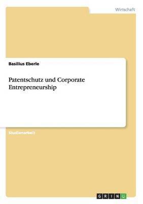 bokomslag Patentschutz und Corporate Entrepreneurship