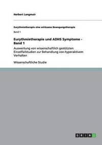 bokomslag Eurythmietherapie und ADHS Symptome - Band 1