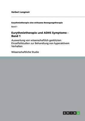 Eurythmietherapie und ADHS Symptome - Band 1 1