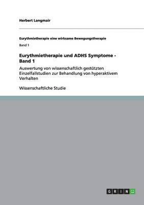Eurythmietherapie und ADHS Symptome - Band 1