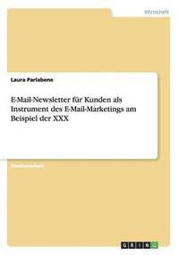 bokomslag E-Mail-Newsletter fur Kunden als Instrument des E-Mail-Marketings am Beispiel der XXX