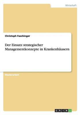 Christoph Faschinger - Einsatz strategischer Managementkonzepte in Krankenhäusern, Häftad