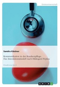 bokomslag Kommunikation in der Krankenpflege. Das Interaktionsmodell nach Hildegard Peplau